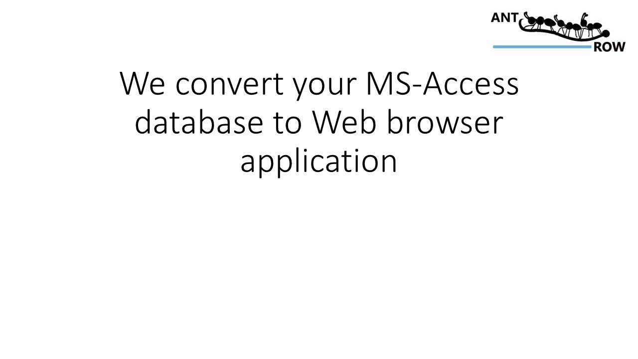 We convert your MS-Access database to a Web Application